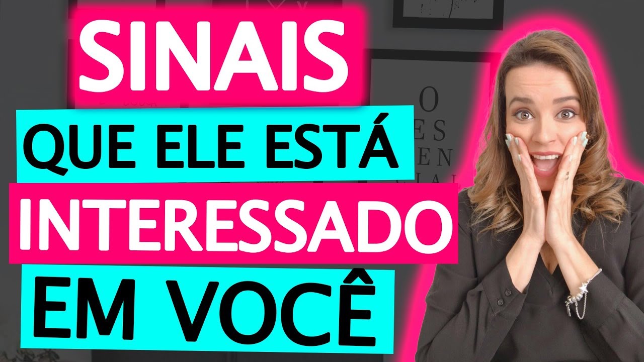 SINAIS QUE ELE ESTÁ INTERESSADO EM VOCÊ