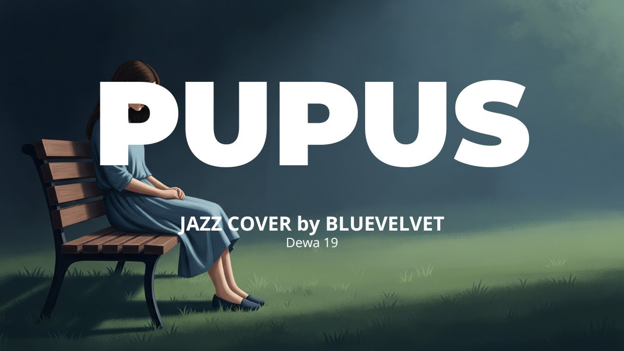 Dewa 19 - Pupus | JAZZ COVER by BLUE VELVET