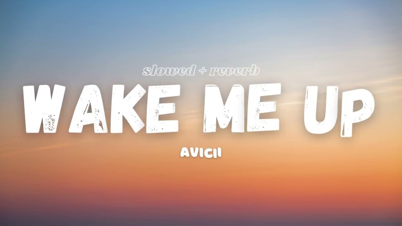 Avicii - Wake Me Up [Lyrics] [Slowed + Reverb]