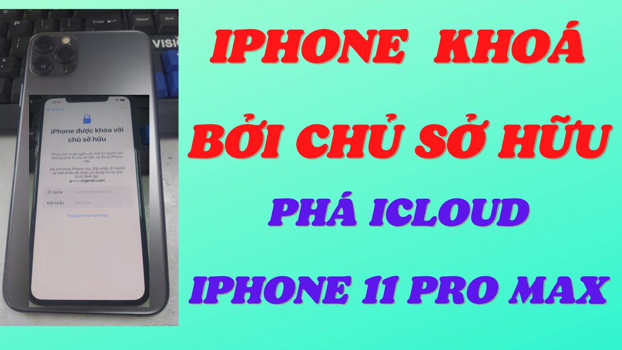 #119 Iphone khóa bởi chủ sở hữu. Phá icloud cho iphone 11 pro max.