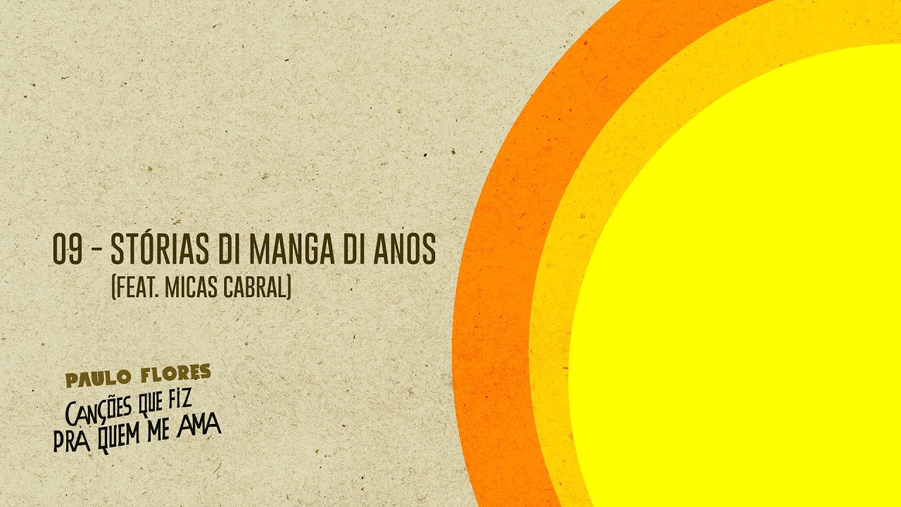 Paulo Flores - STÓRIAS DI MANGA DI ANOS ft. Micas Cabral