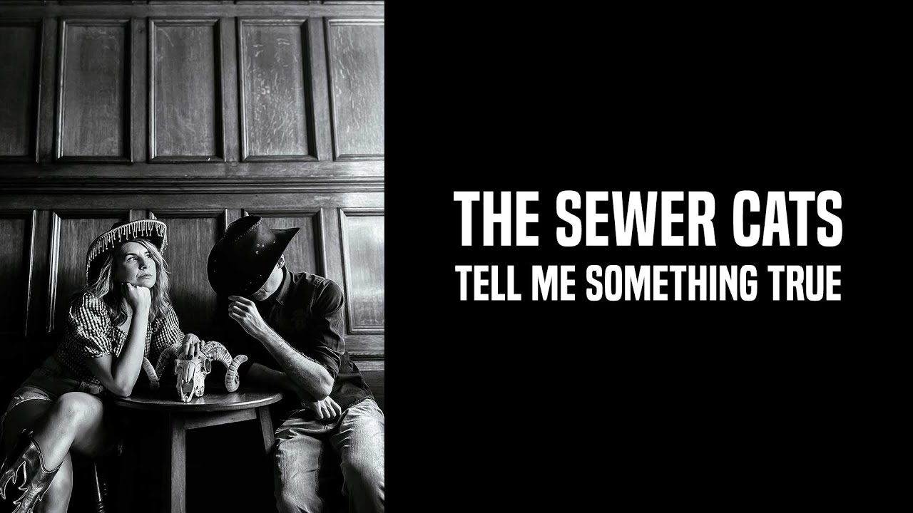 The Sewer Cats - Tell Me Something True