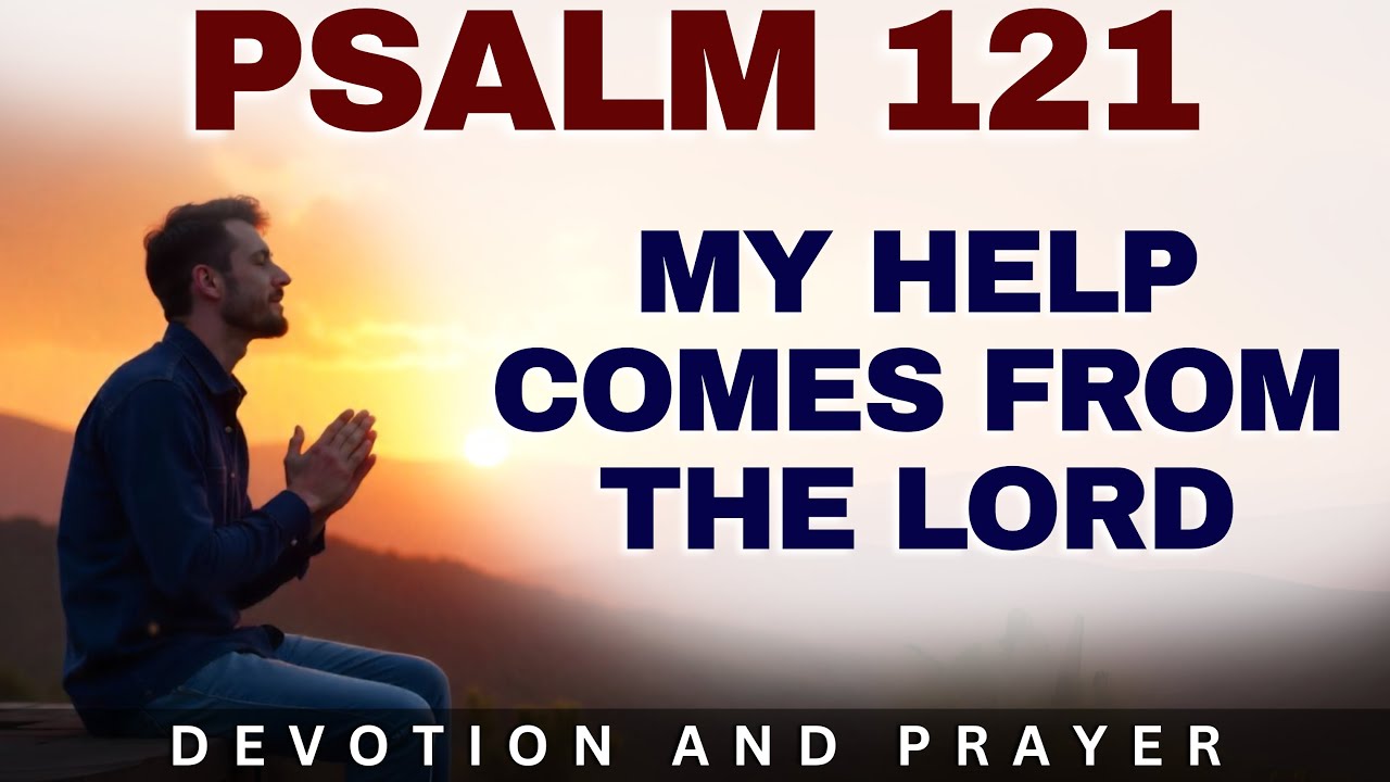 God Never Sleeps on Your Problems | A Powerful Psalm 121 Prayer for Help That Comes from the Lord