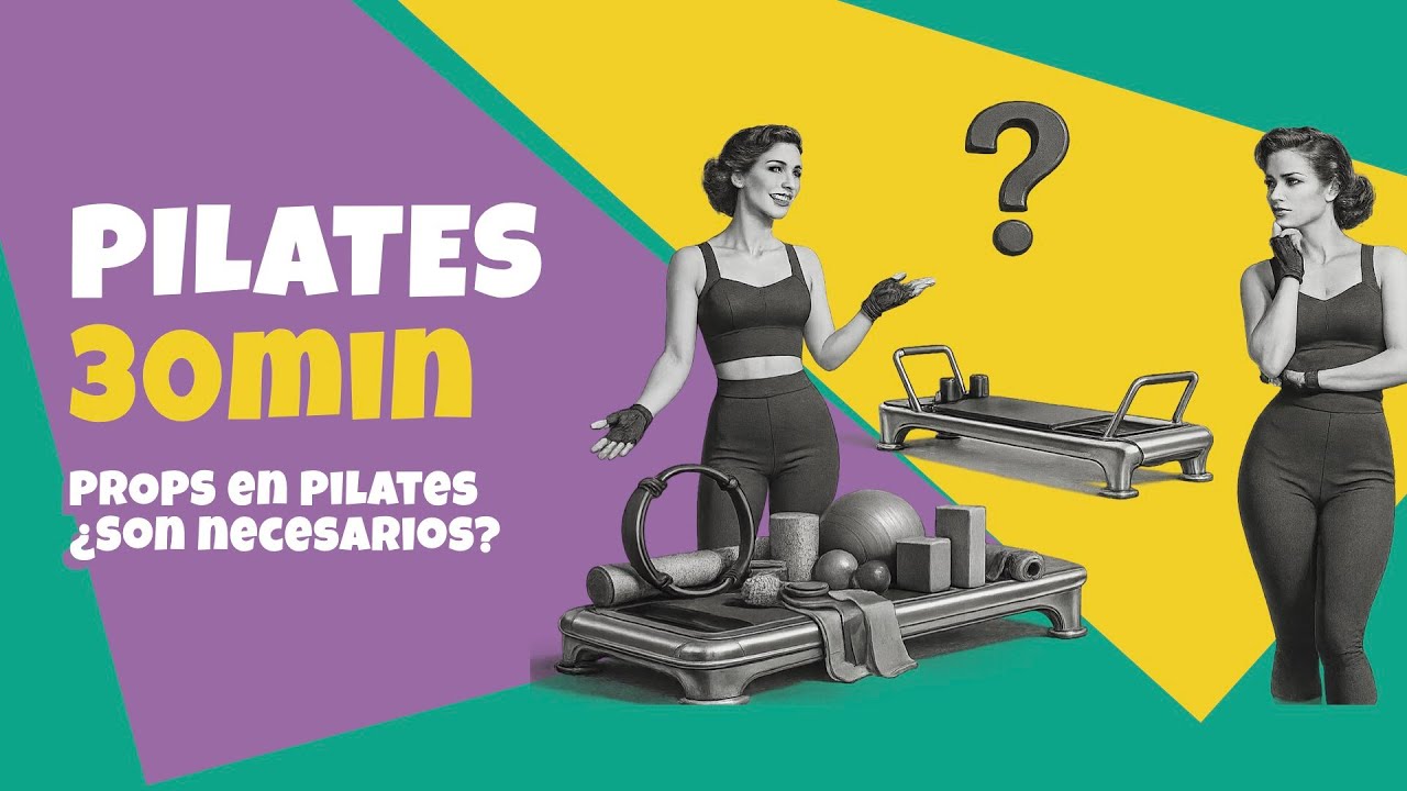 Pilates 30 Min 008 Props en Pilates ¿Necesarios o Prescindible?