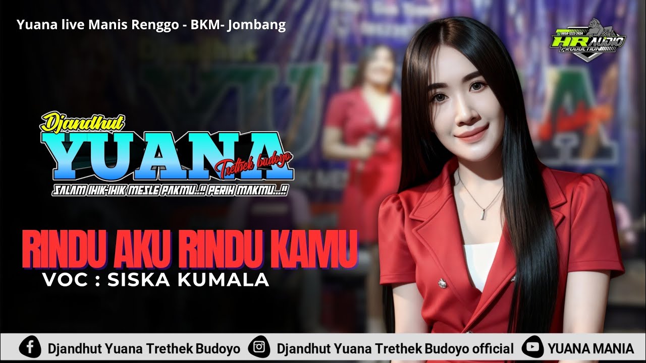 RINDU AKU RINDU KAMU || SISKA KUMALA || YUANA LIVE MANIS RENGGO BKM JOMBANG || HR AUDIO 