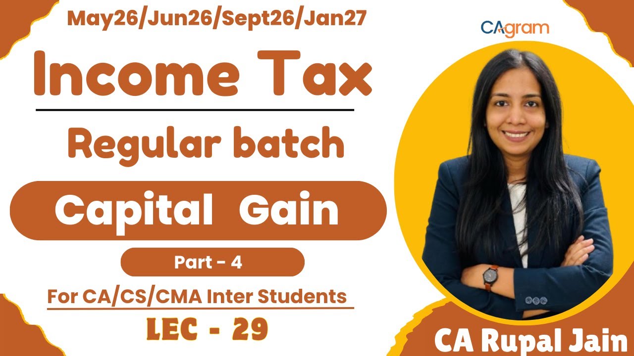 Capital Gain | Part -4 | CA,CS,CMA Inter | For May26 onwards| L-29