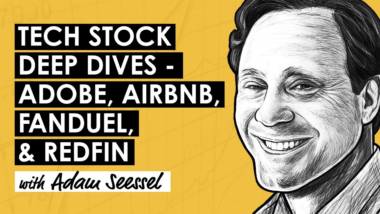 Investing in Tech Stocks - Adobe, Airbnb, Fanduel, & Redfin w/ Adam Seessel (MI217)