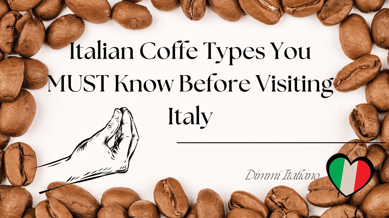 Italian Coffee Types You MUST Know Before Visiting Italy