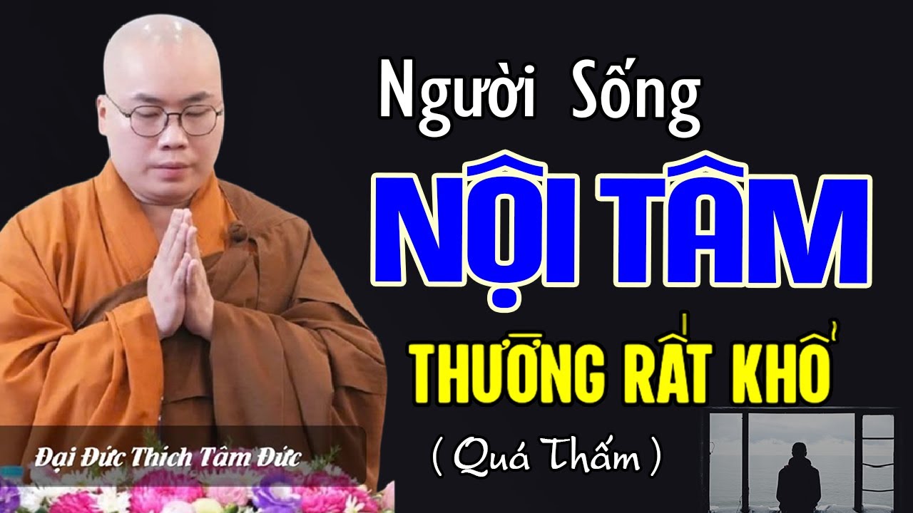 Người Sống Nội Tâm Thường Rất Khổ - Thầy Thích Tâm Đức