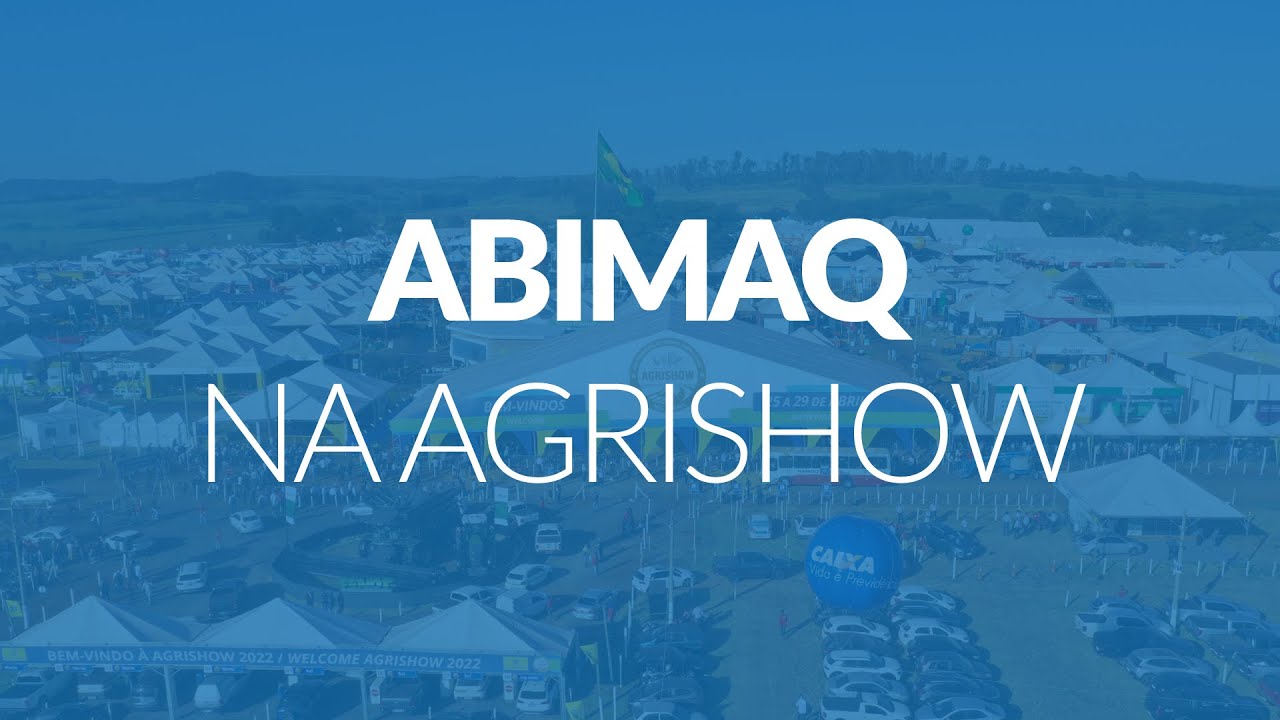 ABIMAQ na Agrishow 2022 - Feira Internacional de Tecnologia Agr&iacute;cola em A&ccedil;&atilde;o