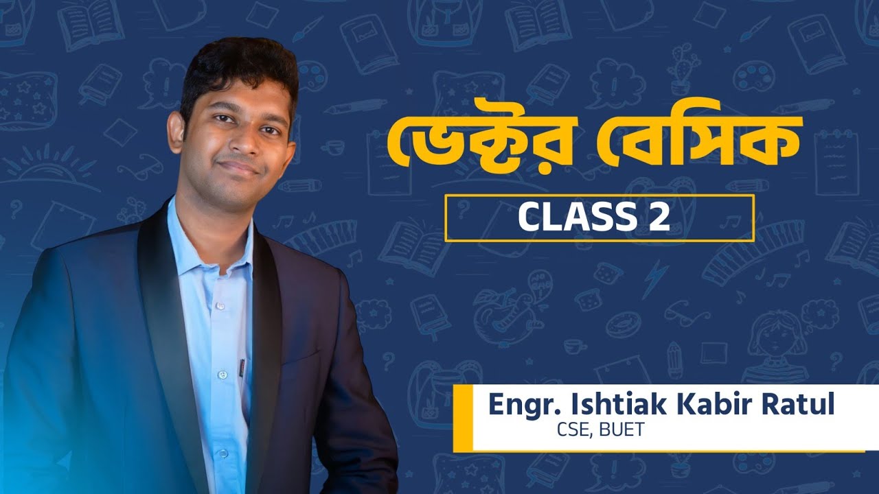 Vector Class 2 Ishtiak Kabir Ratul RA Physics