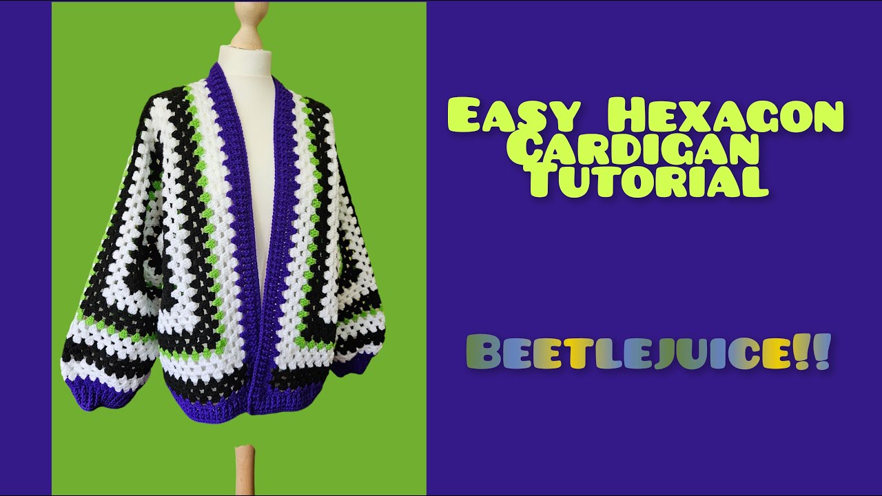 Beetlejuice Cardigan -  Crochet Hexagon Cardigan tutorial