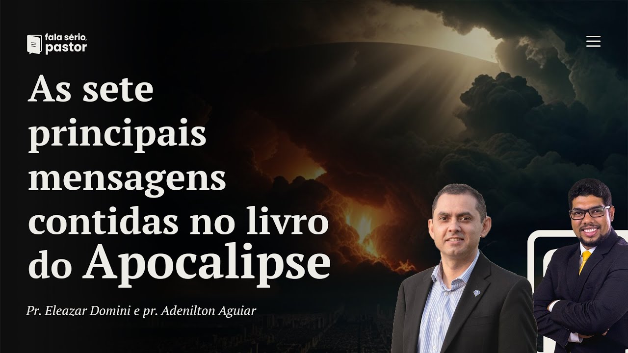 As 7 principais mensagens contidas no Apocalipse para os dias de hoje. Você sabe quais são?
