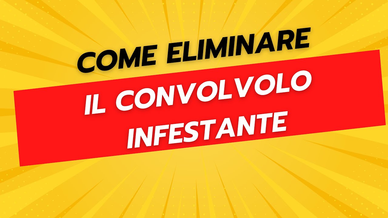 Come Eliminare il Convolvolo Infestante