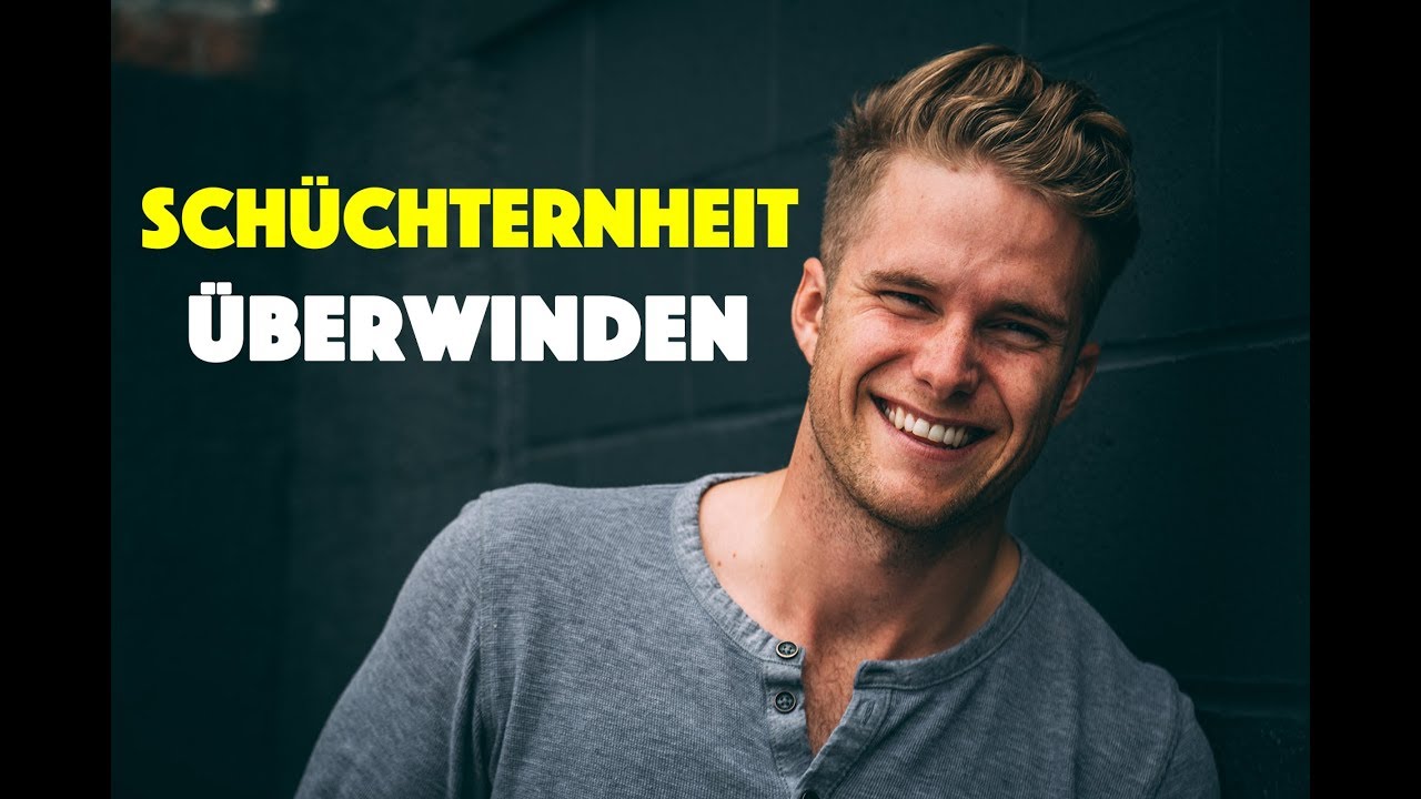 Wie du aufh&ouml;rst sch&uuml;chtern zu sein