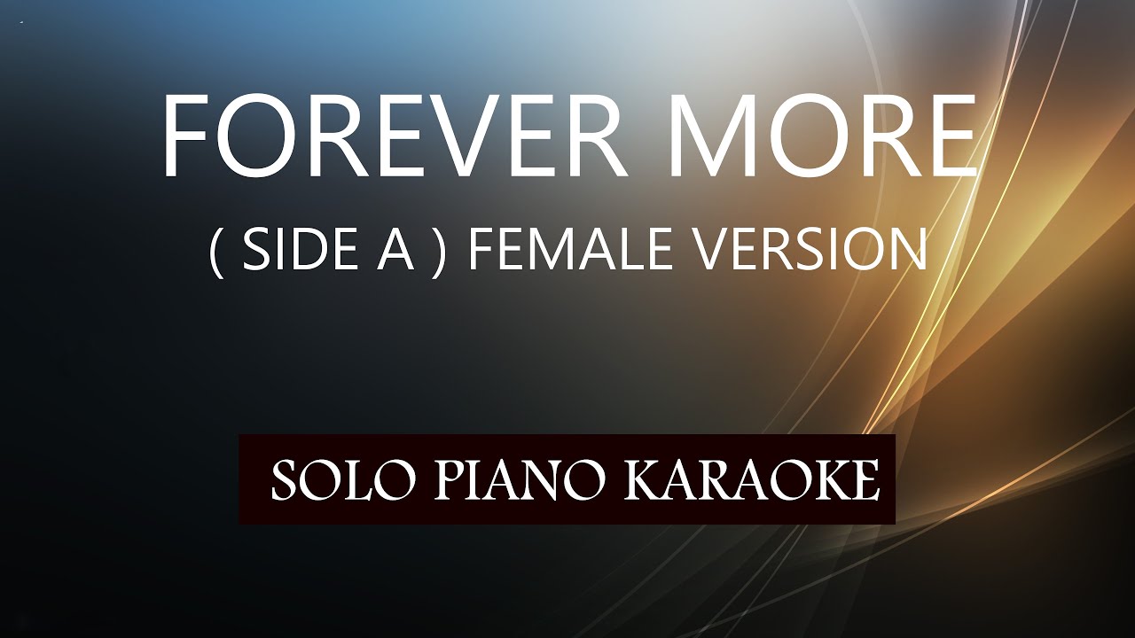 FOREVER MORE ( SIDE A ) FEMALE VERSION / PH KARAOKE PIANO by REQUEST (COVER_CY)