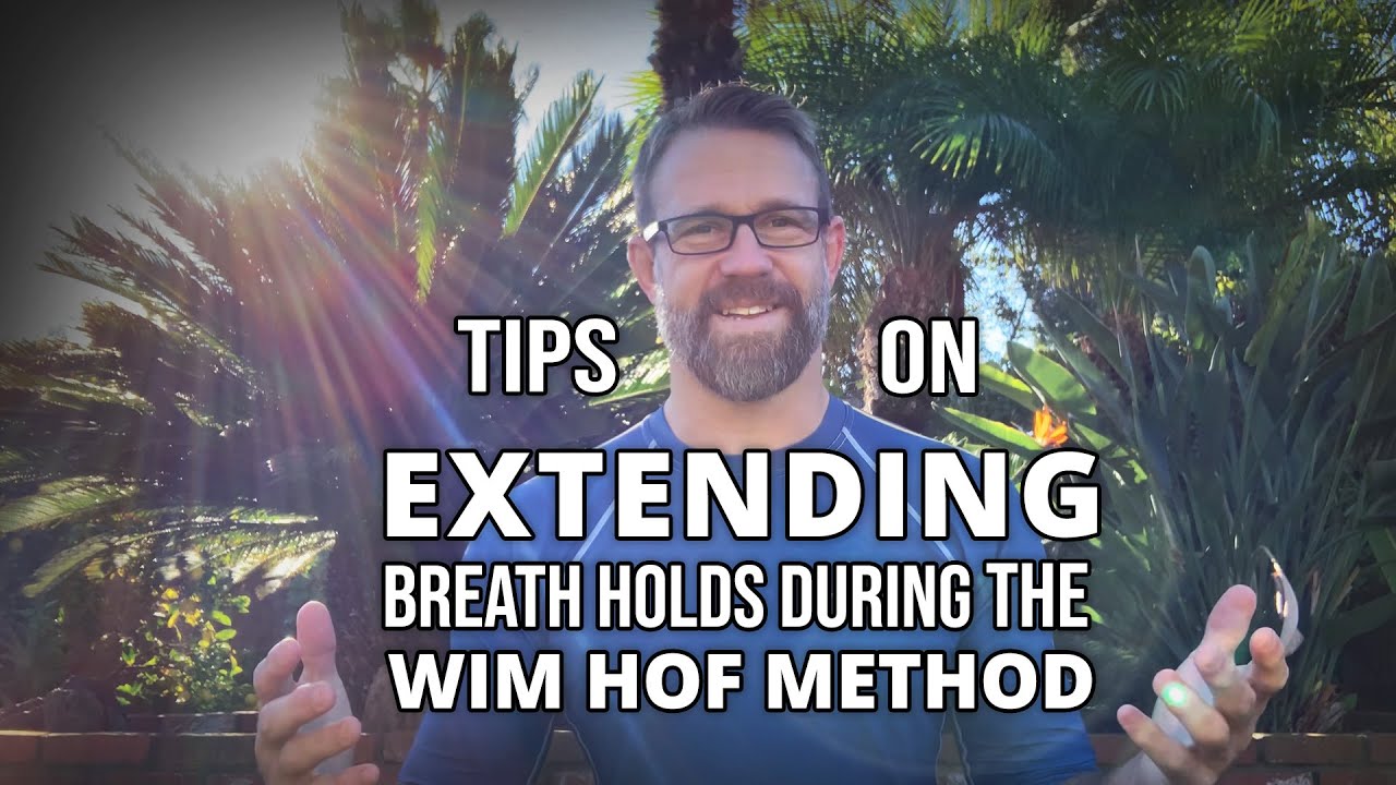 Tips on Extending Breath Holds During the Wim Hof Method
