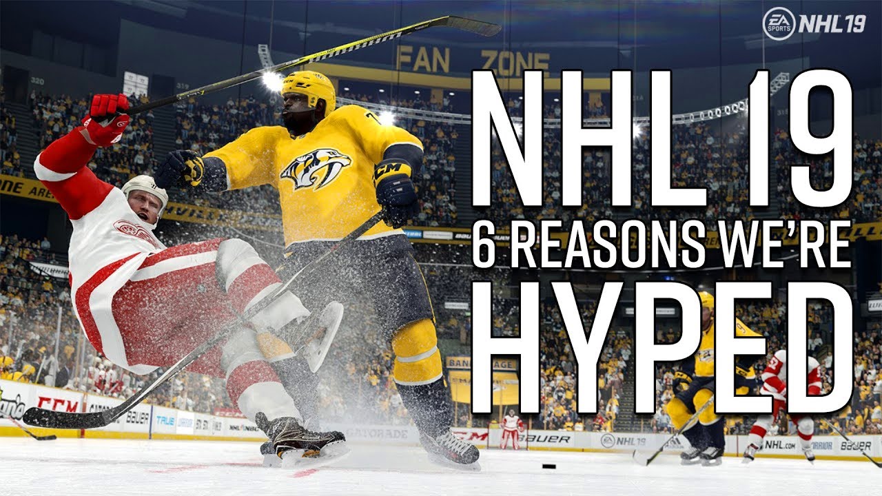 NHL 19 - Top 6 Reasons We're Hyped