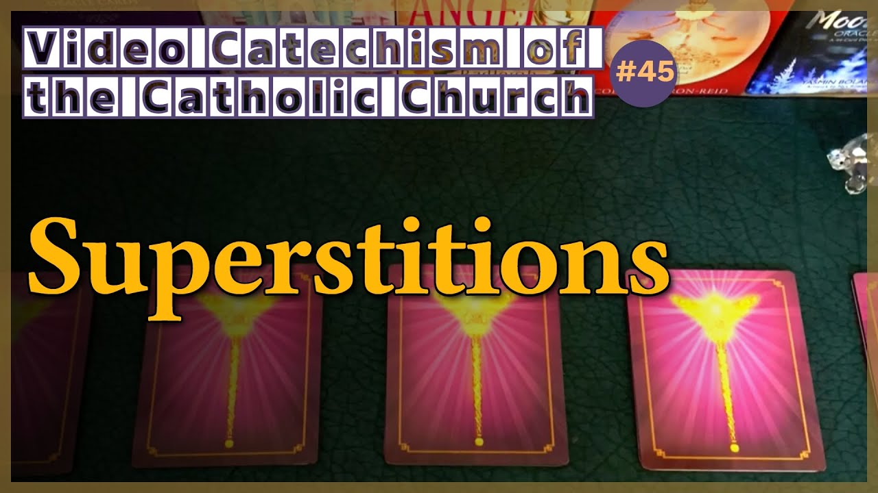 Superstitions｜Video Catechism of the Catholic Church Part.46