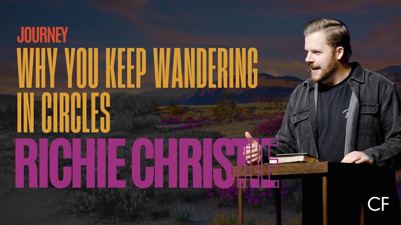 Why You Keep Wandering In Circles | Richie Christie | Christ Fellowship
