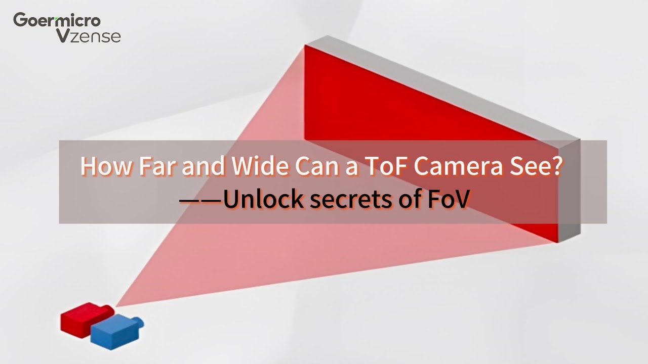 How Far and Wide Can a ToF Camera See? ——Unlock Secrets of FoV