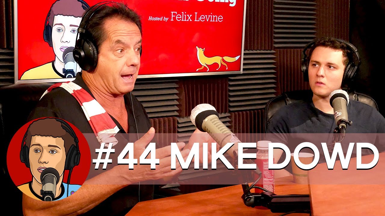 #44 Mike Dowd - Where's This Going hosted by Felix Levine