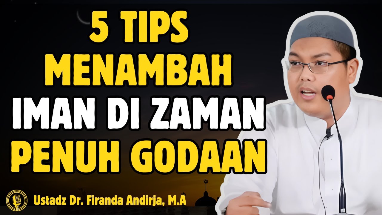 Tips Menambah Iman di Zaman Penuh Godaan - CERAMAH USTADZ KHALID BASALAMAH