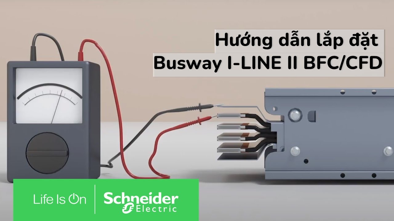 Hướng dẫn lắp đặt Busway I-LINE II BFC/CFD | Schneider Electric