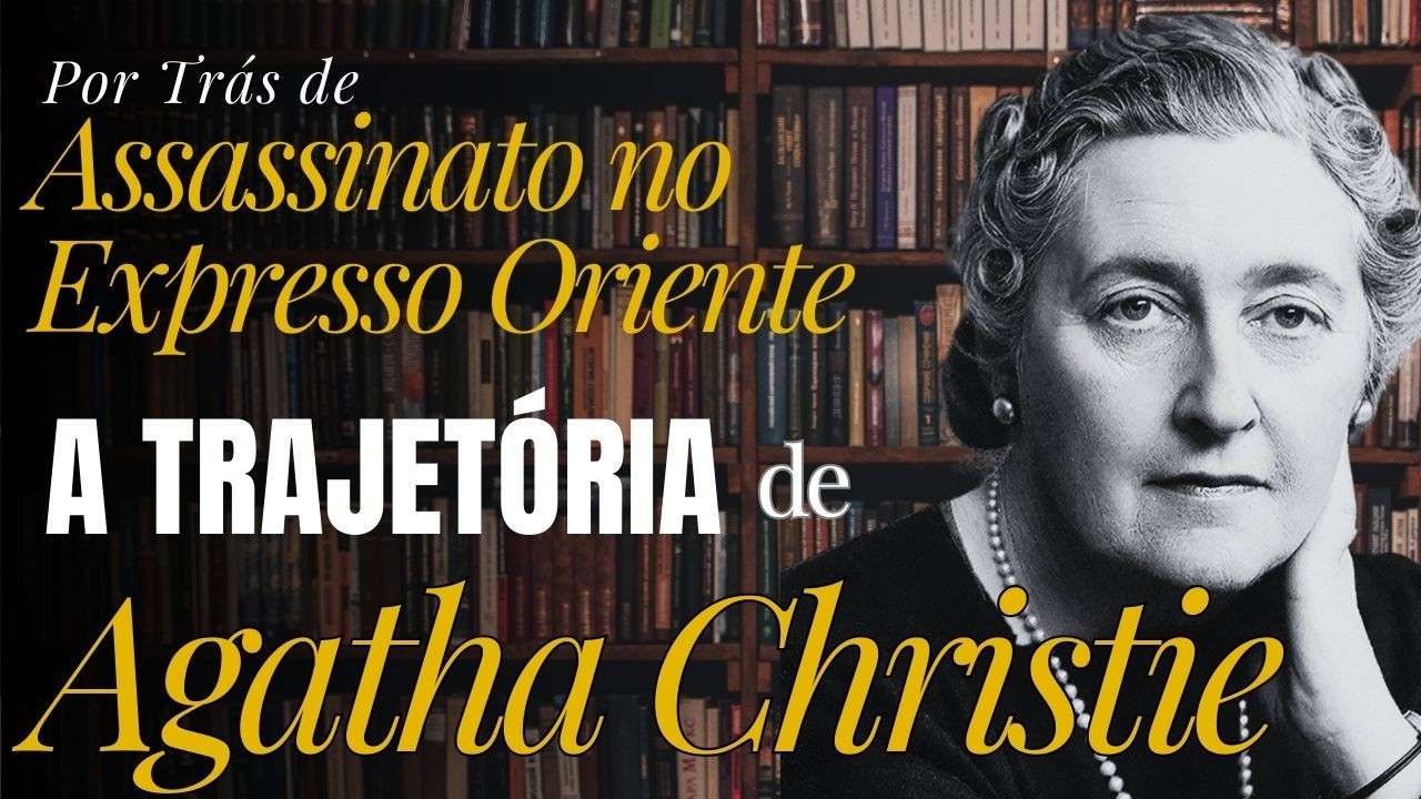Agatha Christie antes de Assassinato no Expresso oriente | Por Tr&aacute;s do Livro
