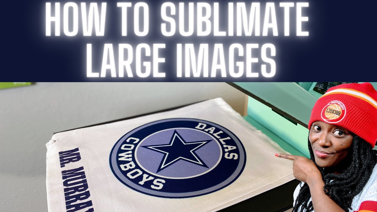SUBLIMATION FOR BEGINNERS: HOW TO SUBLIMATE LARGE IMAGES