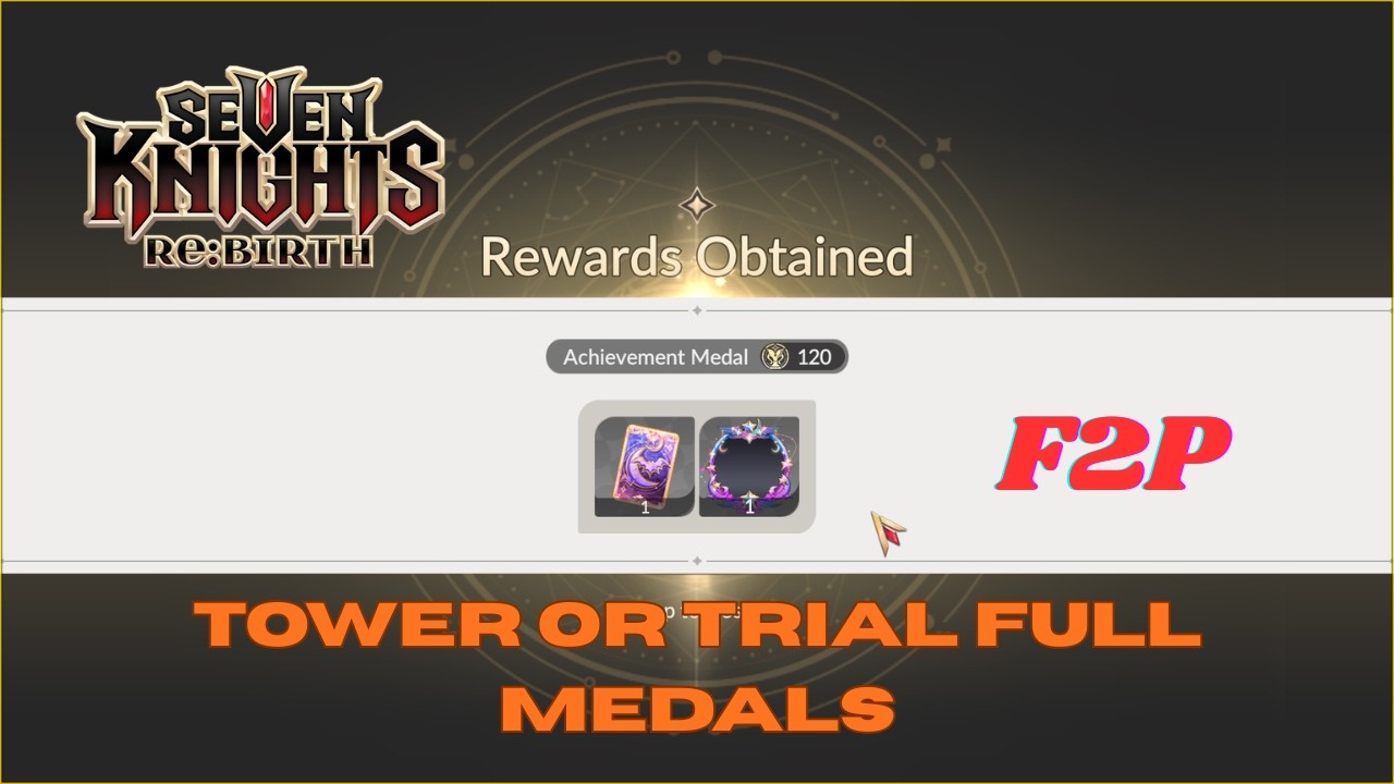 TOWER OF TRIAL FULL MEDAL F2P SEASON 8 | SEVEN KNIGHT REBIRTH