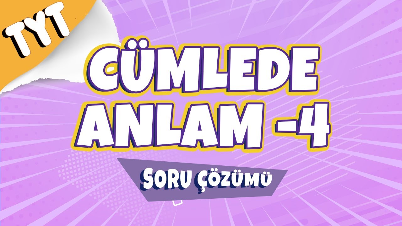 Cümlede Anlam -4 Soru Çözümü  | 2022