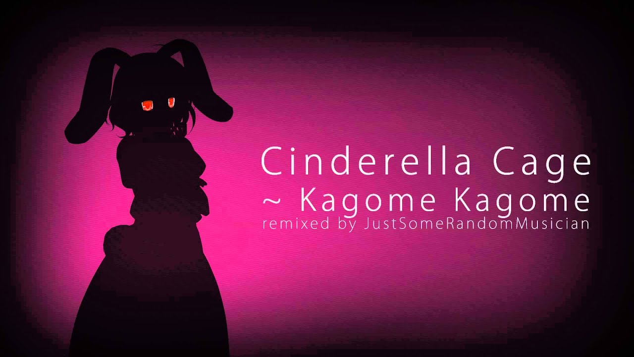 JustSomeRandomMusician - Cinderella Cage ~ Kagome Kagome (Drum & Bass Remix)