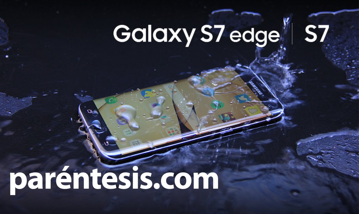 Samsung Galaxy S7 y S7 edge, poderoso y resistente al agua. Review en español