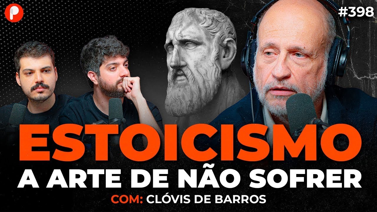 ESTOICISMO: COMO VIVER EM PAZ E NÃO SOFRER (Clóvis de Barros) | PrimoCast 398
