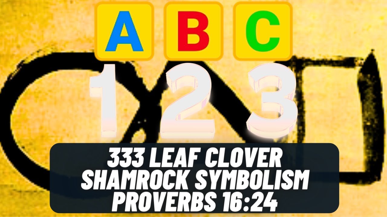 333 Leaf Clover/Shamrock Symbolism | Proverbs 16:24 | Gematria Mystery School