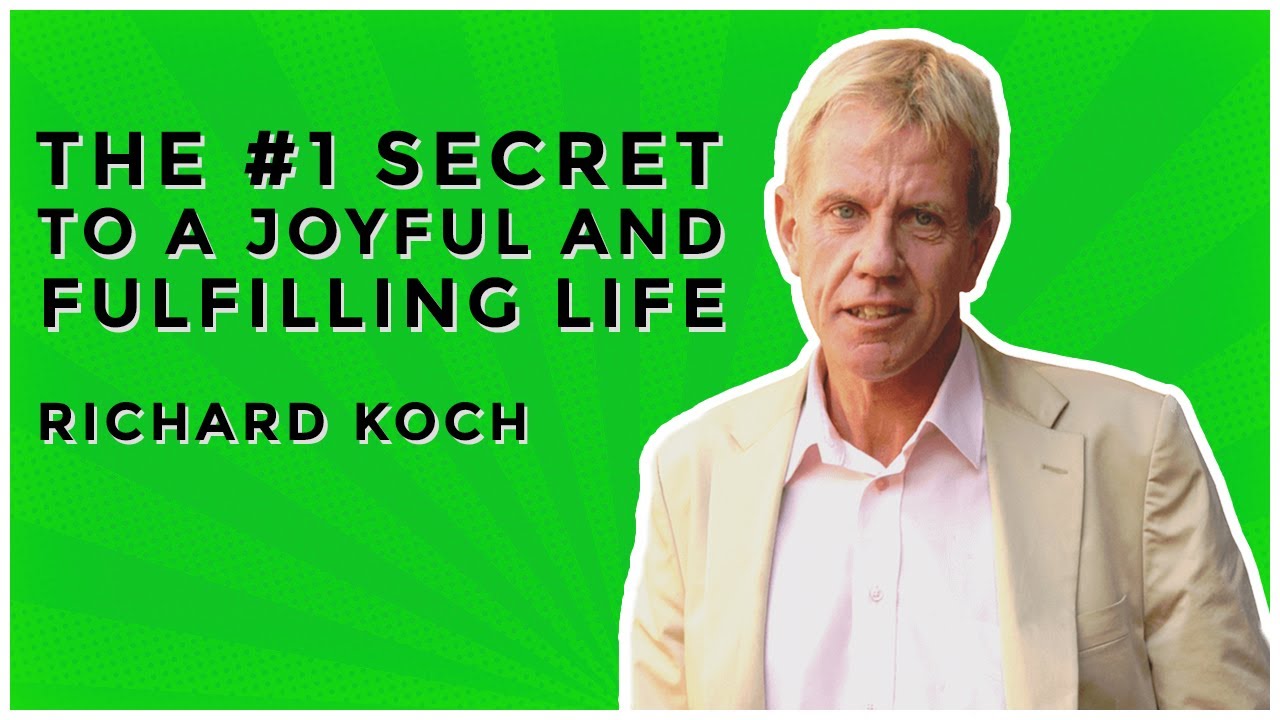 This Video Can Change Your Life | The #1 Secret To A Joyful And Fulfilling Life | Richard Koch