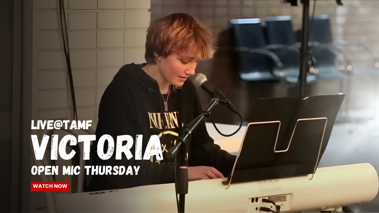 Victoria | LIVE@TAMF | Open Mic Thursday