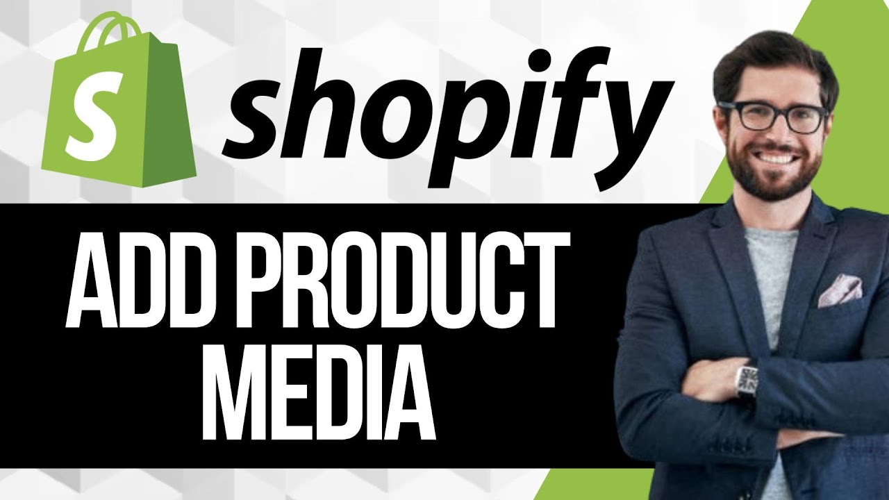 How to Add Product Media in Shopify | Add Product Images, Videos and More