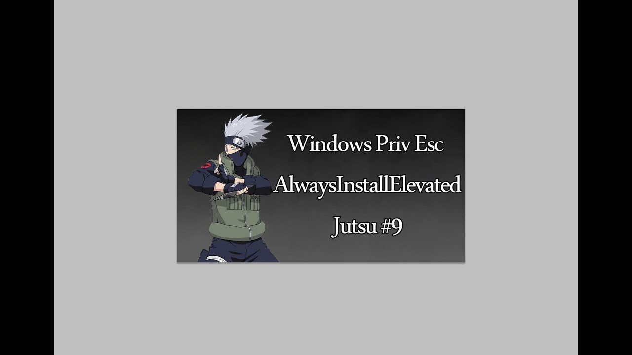 Always Install Elevated Windows Privilege Escalation - Jutsu #9