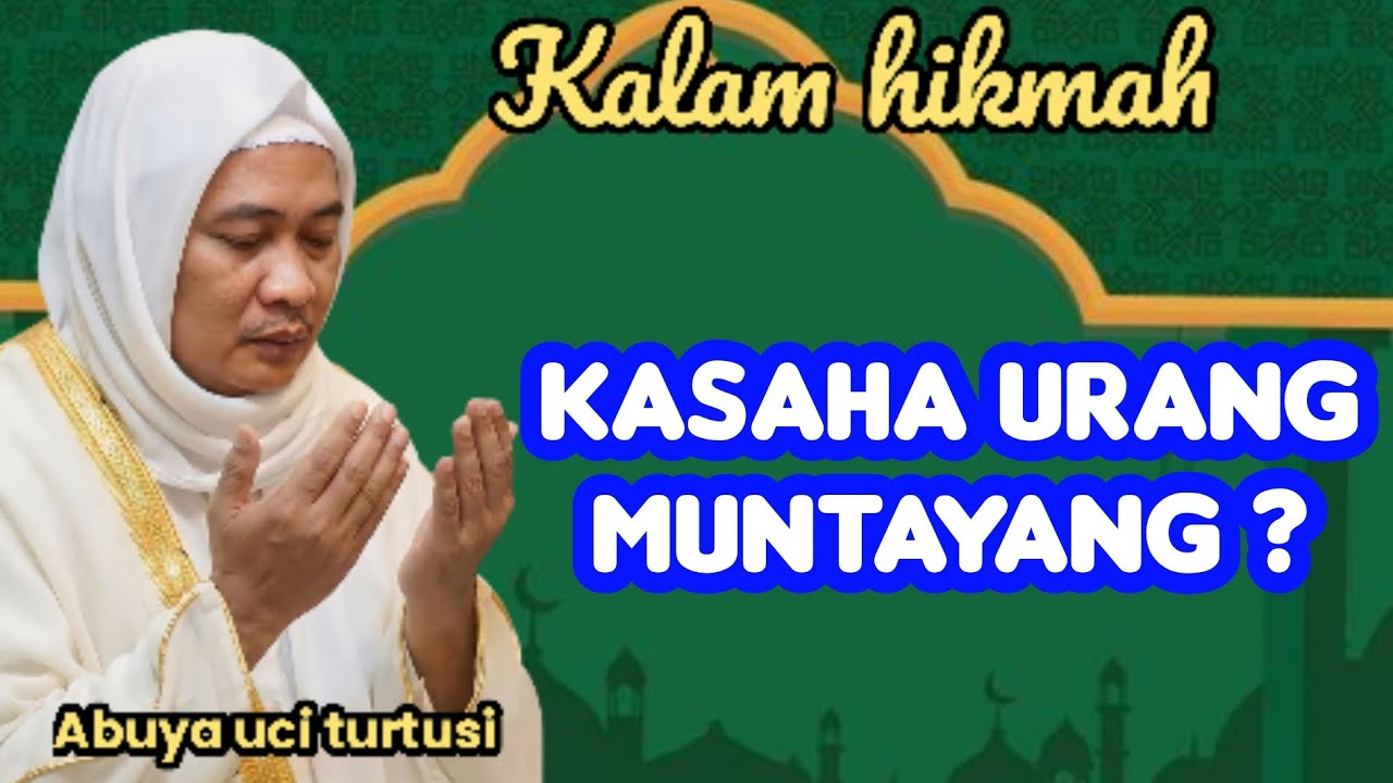 KASAHA URANG MUNTAYANG - ABUYA UCI 