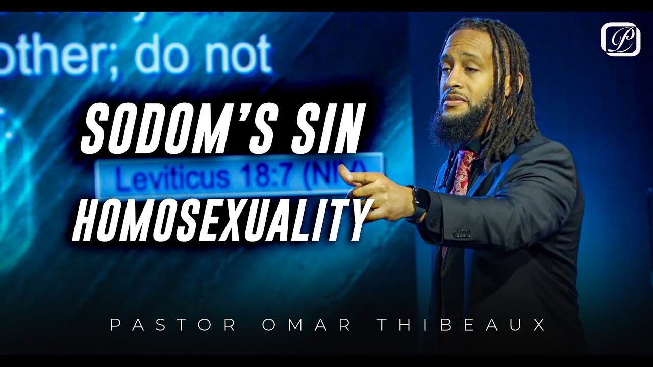 Sodom's Sin | Homosexuality - Pastor Omar Thibeaux