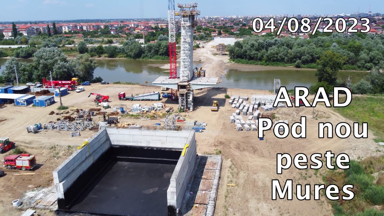 Arad - Pod nou peste Mures - 04/08/2023