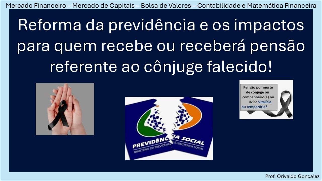 Reforma da previdência e impactos para quem recebe ou receberá pensão relativa ao cônjuge falecido!