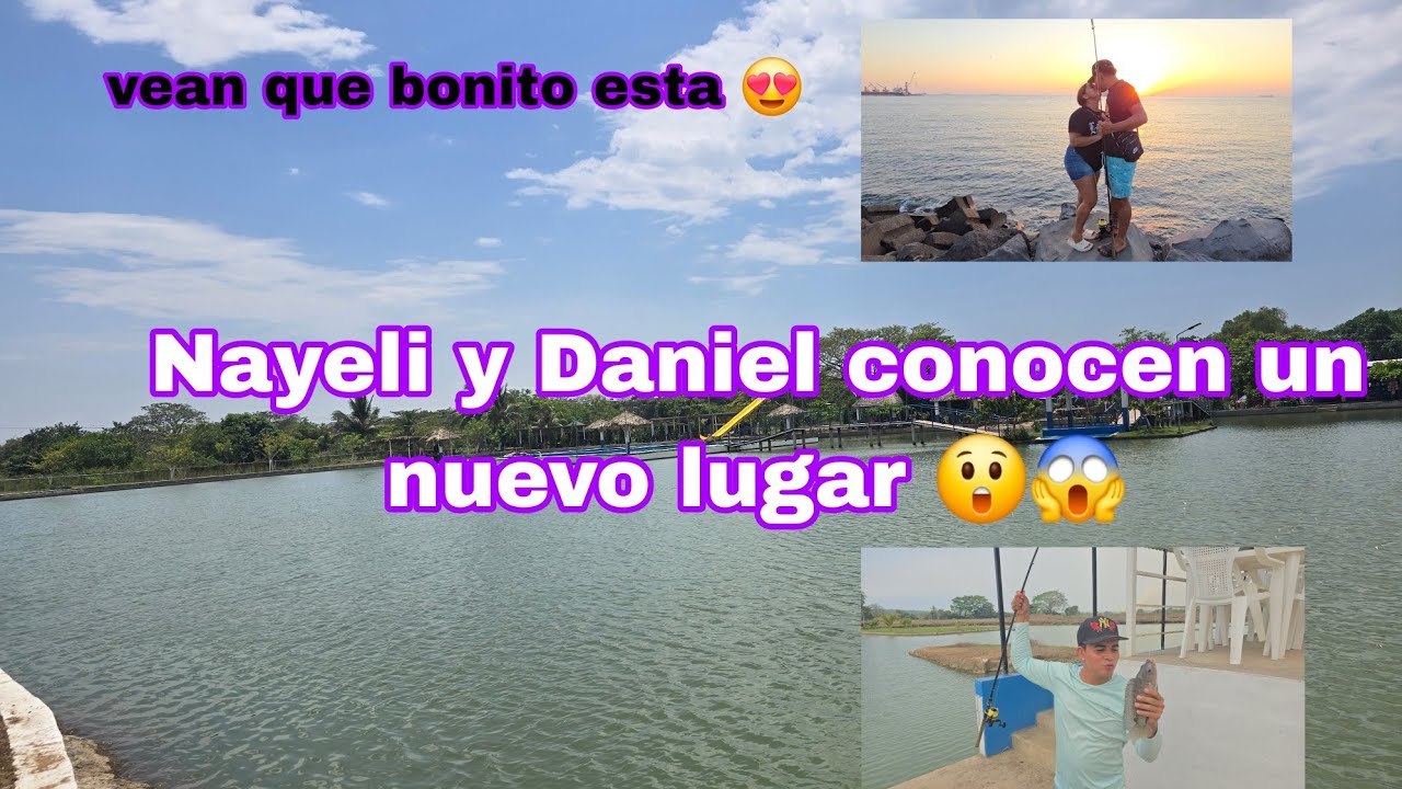 Nayeli y Daniel se van para un nuevo lugar/vean que bonito esta😯y que gran pescado agarro Daniel🤭