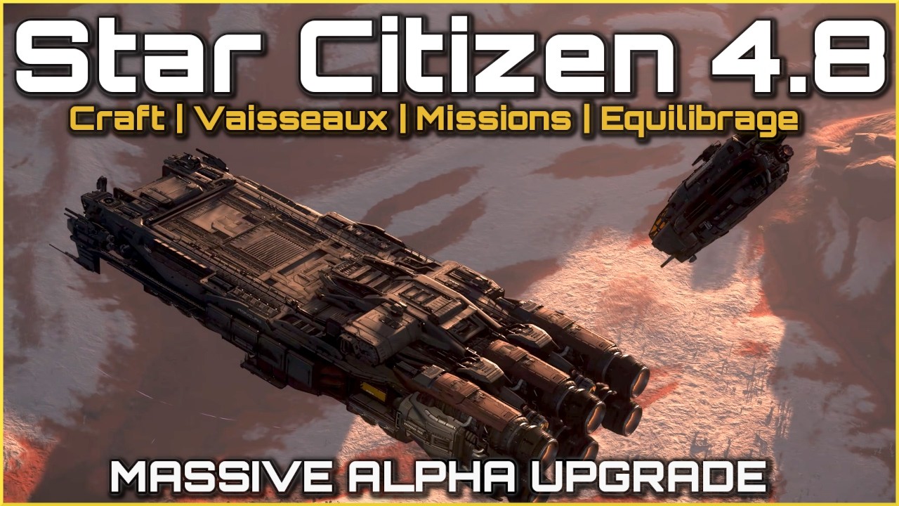 Star Citizen ~ L'actualit&eacute; sur la 4.8 en 10 min ! (4k60fps)