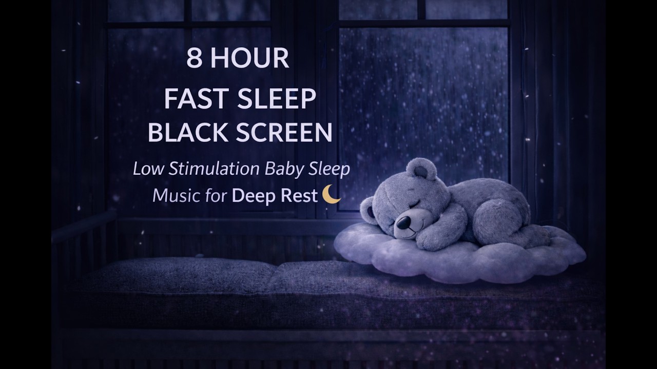 8 Hour Fast Sleep Black Screen | Low Stimulation Baby Sleep Music for Deep Rest 🌙