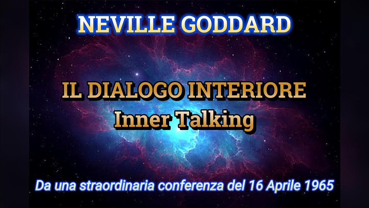 NEVILLE GODDARD - IL DIALOGO INTERIORE – CONFERENZA DEL 16.04.1965 .