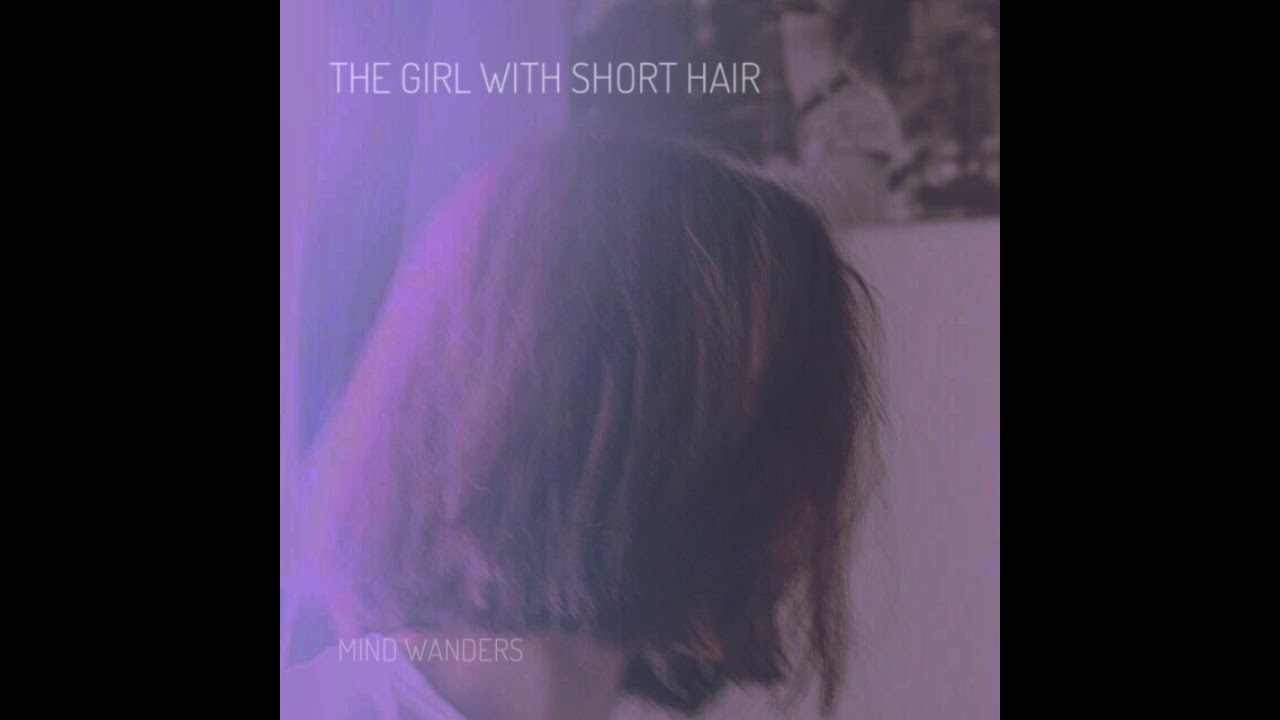 Mind Wanders - The Girl With Short Hair (Official Audio)