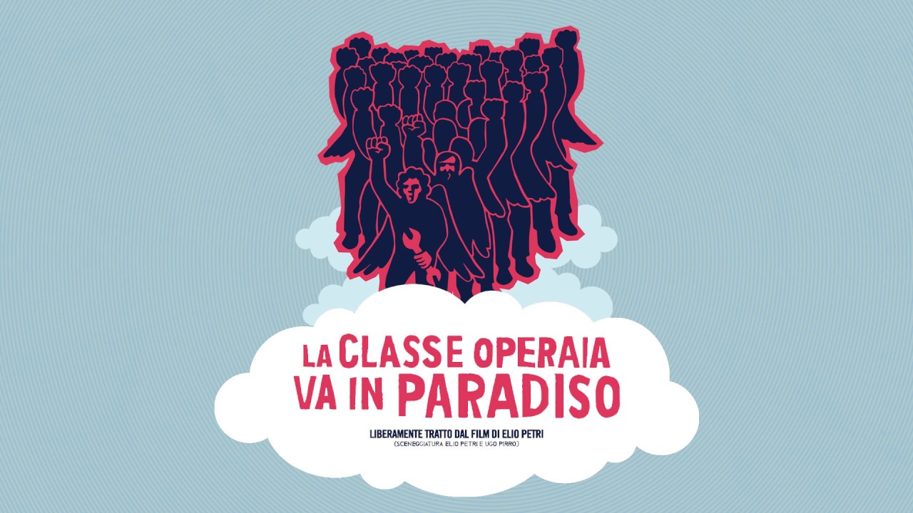 La classe operaia va in paradiso - Teatro Argentina - 22 ● 27 maggio 2018